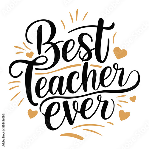Best teacher ever calligraphy design with hearts and golden accents for appreciation and recognition