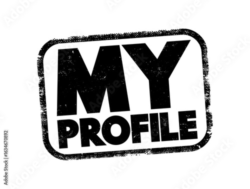 My Profile - refers to a section or page within a digital platform where a user's personal information, account details, and settings are displayed and managed, text concept stamp