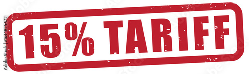 15% tariff text with a rubber stamp effect, distressed grunge texture, imports, tax, pay, business, trade, Eu exports, transparent background, red grunge rubber stamp, isolated vector