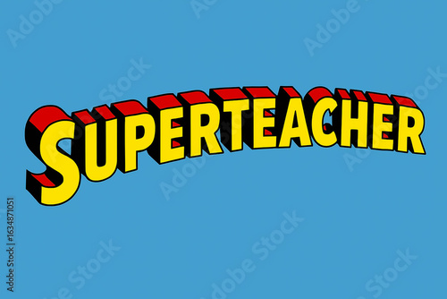 SUPERTEACHER in comic-book font, honoring teachers with superhero flair