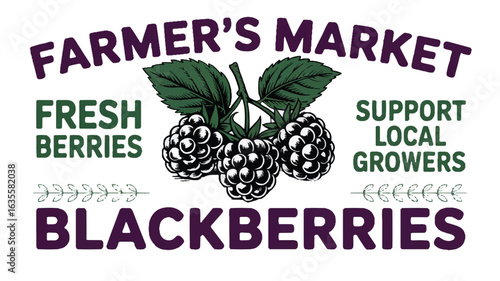 Farmer's Market Blackberries with Fresh Berries and Local Growers Text support local