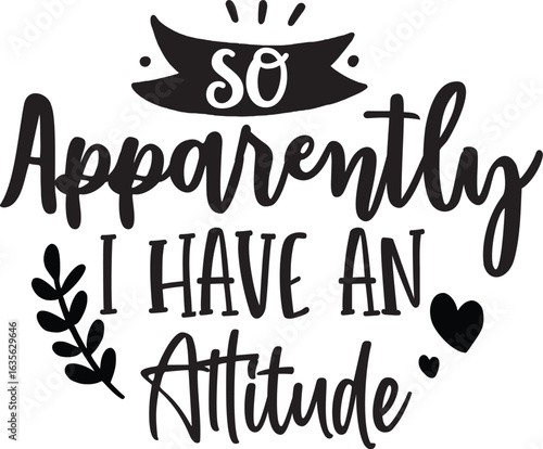 so apparently i have an attitude