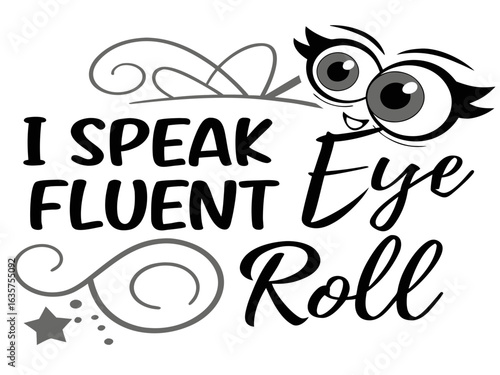 Humorous Eye Roll Quote with Cartoon Eyes and Decorative Elements for T shirts and Products
