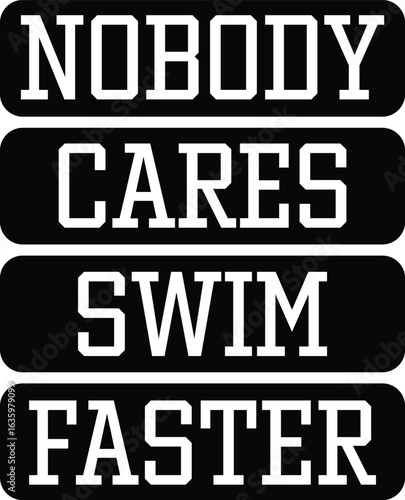 Nobody Cares Swim Faster