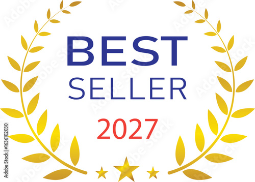 Best seller award badges for 2025, 2026, and 2027 featuring gold laurel wreaths. Modern digital label icons for eCommerce ranking, product promotion, and achievement certificate design.
