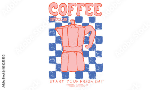 Coffee love club. More espresso. Coffee design for fashion, top, dress, graphics, slogan tee, posters and others. Oil pastel painting. Coffee kettle design.