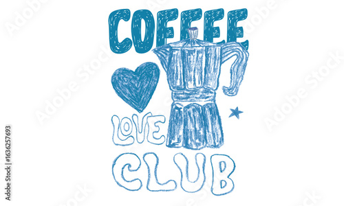 Coffee love club. Oil pastel painting. Coffee kettle design design for fashion, top, dress, graphics, slogan tee, posters and others. Oil painting heart.