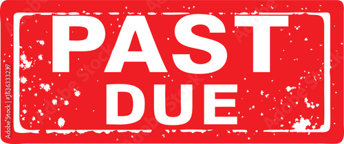 Red Grunge Past Due Stamp Financial Arrears, Overdue Payments, and Unpaid Bills Indicator