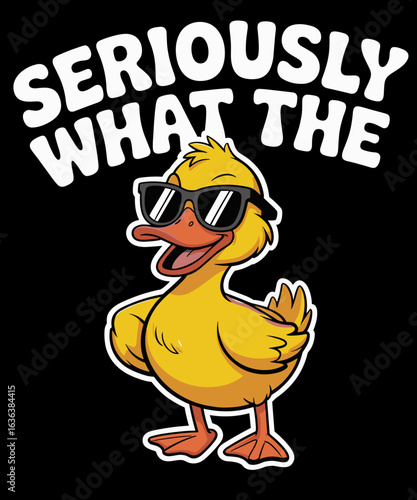 Funny Seriously What The Duck