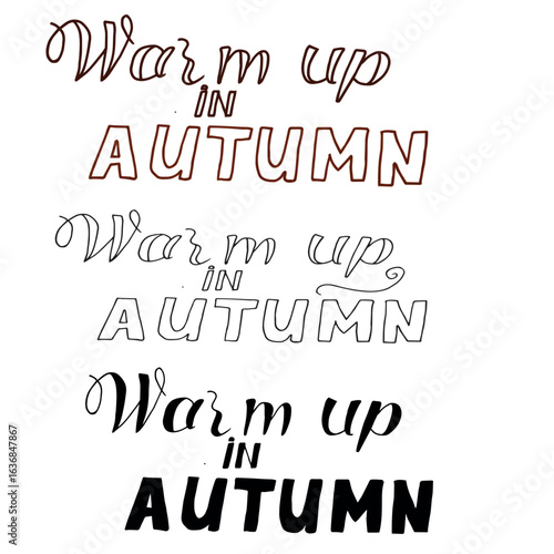 Hand drawn lettering Warm up in Autumn in colored, black and white outline, and solid black for seasonal design projects, greeting cards, stickers, posters, autumn promotions, cozy fall-themed decor.