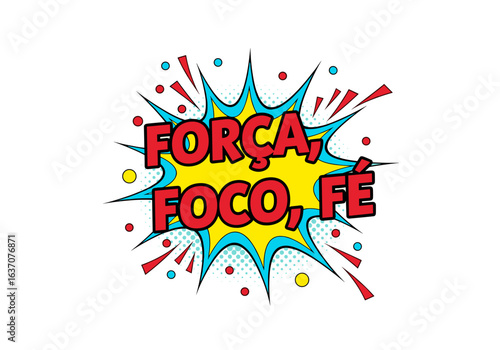 Força, Foco, Fé. Ilustração em estilo de quadrinhos pop art. Mensagem de motivação e inspiração em fundo branco.
