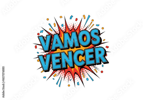 Vamos vencer. Frase de motivação em estilo pop art de quadrinhos. Ilustração vetorial com explosão e confetes.