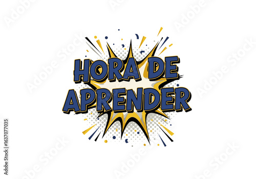 Hora de Aprender. Texto em estilo de quadrinhos pop art. Ilustração vetorial com efeito de explosão para educação e aprendizado.