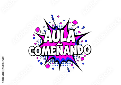 Aula Comenando. Ilustracao em estilo de quadrinhos pop art para volta as aulas. Balao de fala com efeito de explosao.