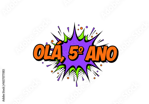 OLÁ, 5º ANO Pop Art Bolha de Fala Saudação Escolar para Crianças e Educação, Estilo Quadrinhos Vibrante.