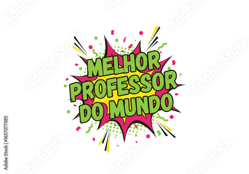 Melhor Professor do Mundo. Frase em estilo de quadrinhos para o Dia do Professor. Ilustração vetorial colorida com efeito de explosão.