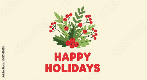 Celebrate the festive spirit with this beautiful illustration of a holly berry branch wishing everyone a very happy holiday season filled with joy and cheer