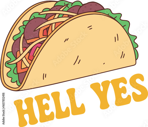 Cute taco illustration with Hell Yes text delicious fast food, vector