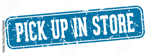 pick up in store rectangular sign. pick up in store stamp