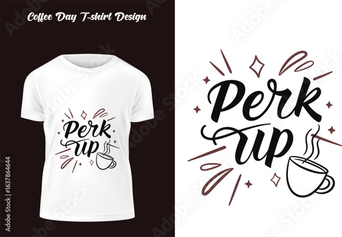 Coffee Day T shirt Design with Perk Up Text and Coffee Cup Graphics Illustration