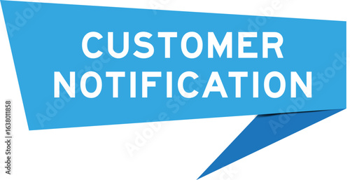 Blue color speech banner with word customer notification on white background