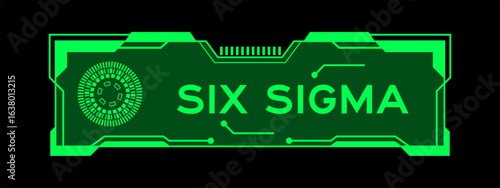 Green color of futuristic hud banner that have word six sigma on user interface screen on black background