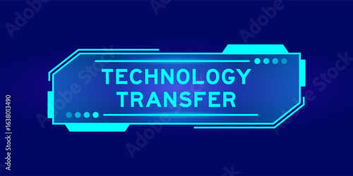 Futuristic hud banner that have word technology transfer on user interface screen on blue background