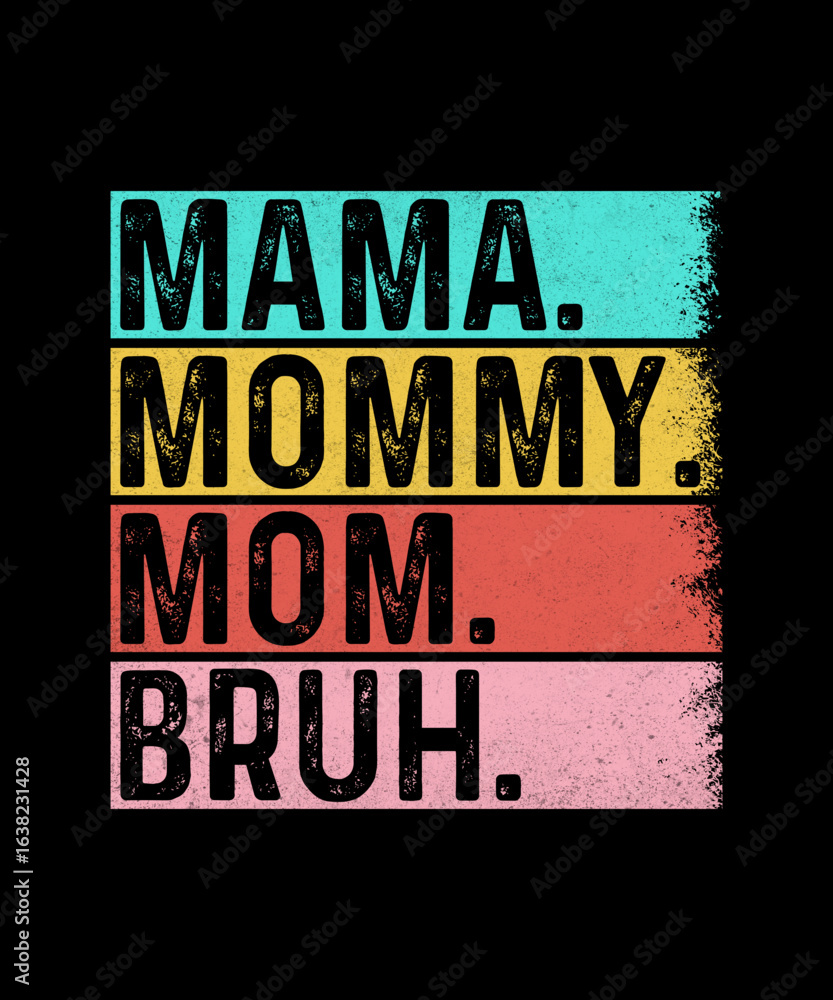 Fototapeta premium Mama Mommy Mom Bruh Retro Vintage Typography T-Shirt Designs