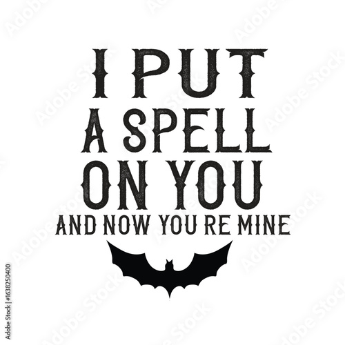 i put a spell on you and now you re mine