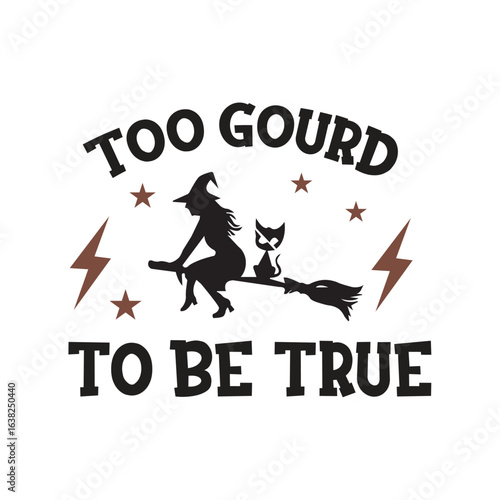 to gourd to be true