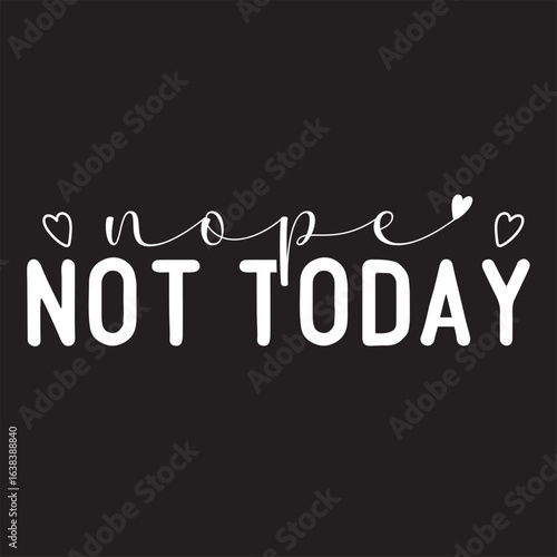 Nope Not Today.eps