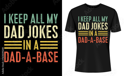 I Keep All My Dad Jokes In A Dad-A-Base T-shirt Design