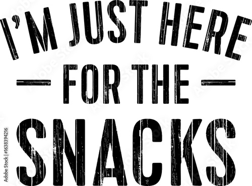 I'm Just Here For The Snacks Funny Food Lover T-shirt Design