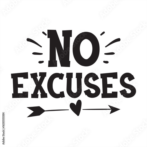 no excuses