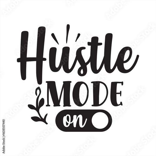 hustle mode on
