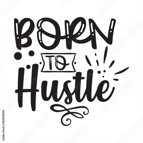 born to hustle