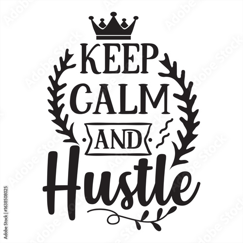 keep calm and hustle