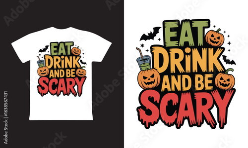 Eat, Drink and Be Scary - Halloween T-Shirt Design