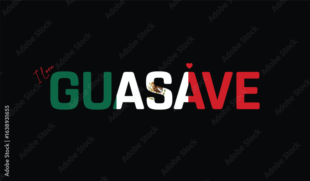 Obraz premium I Love Guasave, Typographic Design of I Love Guasave on a black background, Flag Typography of Guasave with heart, Vector design of I Love Mexico