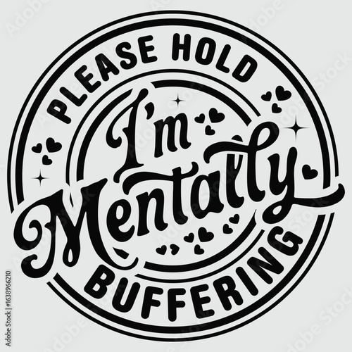 Please Hold I'm Mentally Buffering Funny Quote Mental Health T-Shirt