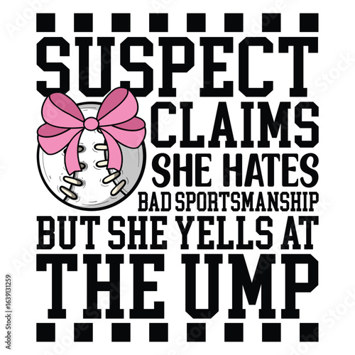 suspect claims she hates bad sportsmanship but she yells at the ump