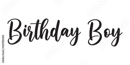 Elegant Birthday Boy Text Script for Celebrations and Parties in Black and White Typography Design