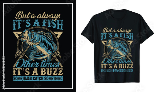 Konstfotografi Funny Fishing Quote T-Shirt - It’s a Fish or It’s a Buzz Retro Design for Angler