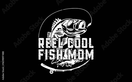 Funny Fisherman Reel Cool Fish Mom Fishing svg t-shirt quotes design