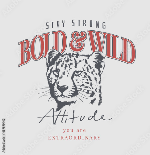 bold and wild slogan with cheetah head graphic vector illustration - created by hand drawn