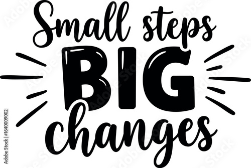 Small steps big changes motivational quote typography