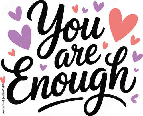 You Are Enough Hand Lettering with Hearts calligraphy