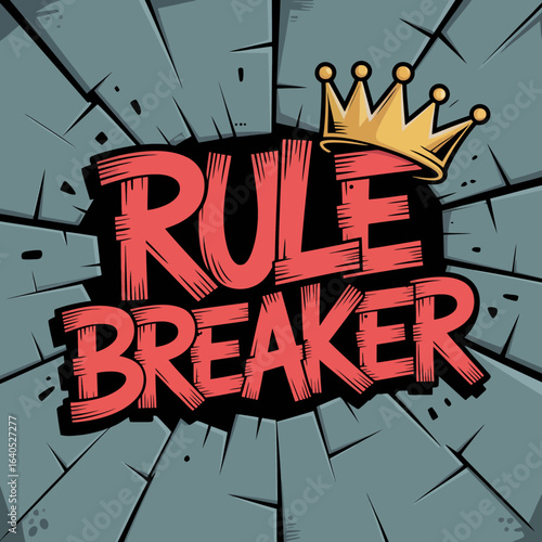 Rule breaker graffiti typography with golden crown symbolizing rebellion and nonconformity bold text art vector