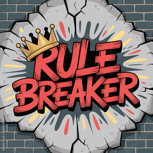 Cartoon illustration of a brick wall with broken concrete and red graffiti text reading Rule Breaker and No Breaker with gold crown