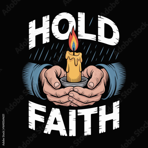 Hands holding burning candle with 'hold faith' text represents hope resilience and spiritual light amidst challenges vector